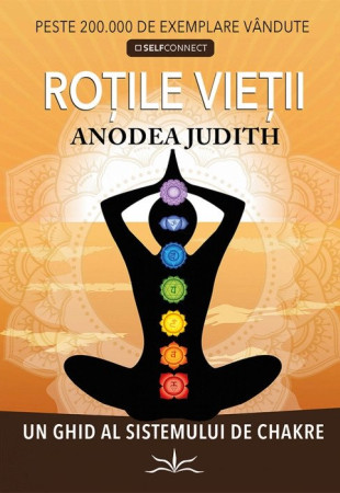 Rotile Vietii. Un ghid al sistemului de chakre Rotile Vietii. Un ghid al sistemului de chakre