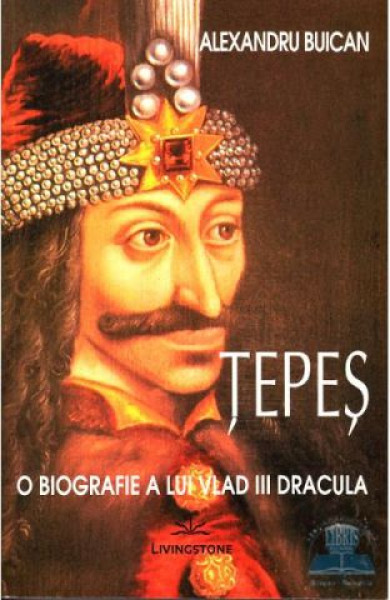 Tepes: O biografie a lui Vlad III Dracula Tepes: O biografie a lui Vlad III Dracula