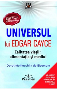 Universul lui Edgar Cayce. Calitatea Vietii: Alimentatia si Mediul