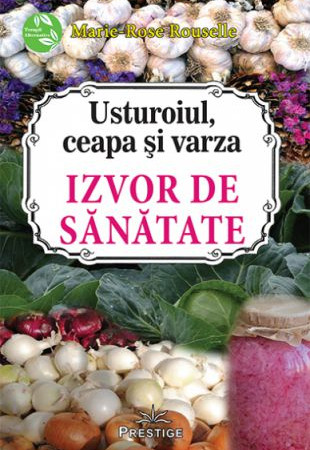 Usturoiul, ceapa si varza: Izvor de sanatate
