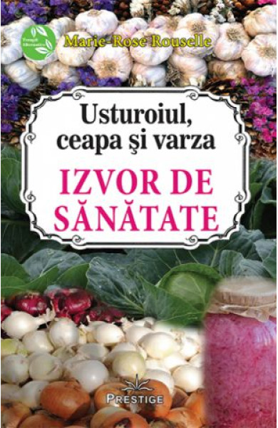 Usturoiul, ceapa si varza: Izvor de sanatate Usturoiul, ceapa si varza: Izvor de sanatate