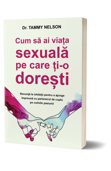 Cum sa ai viata sexuala pe care ti-o doresti Cum sa ai viata sexuala pe care ti-o doresti