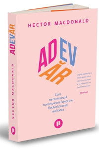 Adevar. Cum ne contureaza numeroasele fatete ale fiecarei povesti realitatea Adevar. Cum ne contureaza numeroasele fatete ale fiecarei povesti realitatea