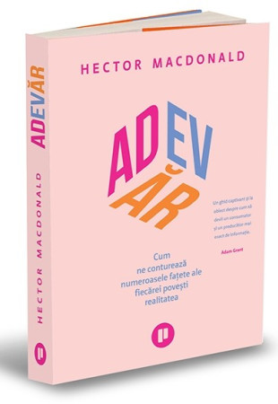 Adevar. Cum ne contureaza numeroasele fatete ale fiecarei povesti realitatea Adevar. Cum ne contureaza numeroasele fatete ale fiecarei povesti realitatea