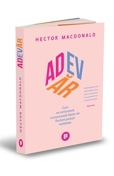 Adevar. Cum ne contureaza numeroasele fatete ale fiecarei povesti realitatea