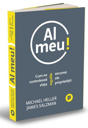 Al meu! Cum ne controleaza viata regulile ascunse ale proprietatii Al meu! Cum ne controleaza viata regulile ascunse ale proprietatii