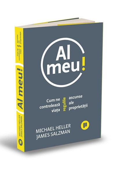 Al meu! Cum ne controleaza viata regulile ascunse ale proprietatii Al meu! Cum ne controleaza viata regulile ascunse ale proprietatii