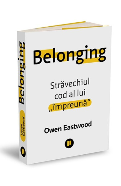 Belonging: Stravechiul cod al lui "impreuna" Belonging: Stravechiul cod al lui "impreuna"
