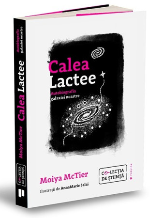 Calea Lactee: Autobiografia galaxiei noastre Calea Lactee: Autobiografia galaxiei noastre