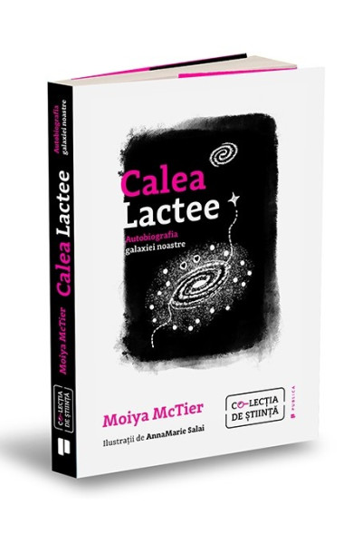 Calea Lactee: Autobiografia galaxiei noastre Calea Lactee: Autobiografia galaxiei noastre