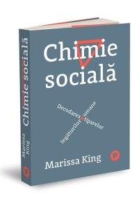 Chimie sociala - Decodarea tiparelor legaturilor umane Chimie sociala - Decodarea tiparelor legaturilor umane
