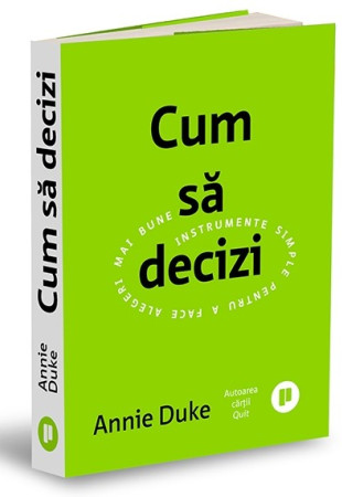 Cum să decizi. Instrumente simple pentru a face alegeri mai bune Cum să decizi. Instrumente simple pentru a face alegeri mai bune