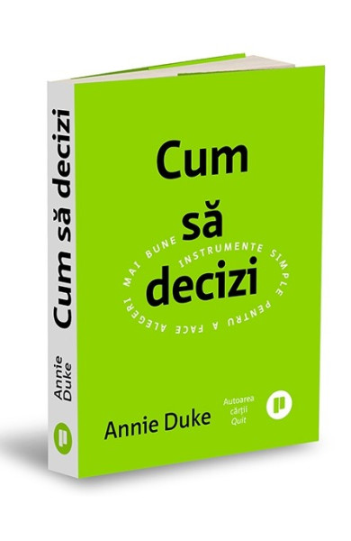 Cum să decizi. Instrumente simple pentru a face alegeri mai bune Cum să decizi. Instrumente simple pentru a face alegeri mai bune