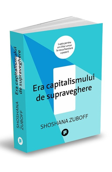 Era capitalismului de supraveghere Era capitalismului de supraveghere