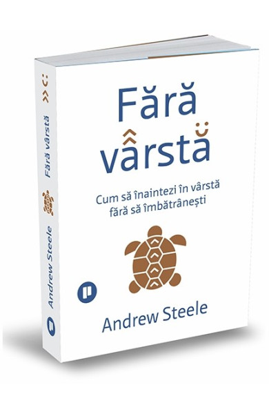 Fara varsta: Cum sa inaintezi in varsta fara sa imbatranesti Fara varsta: Cum sa inaintezi in varsta fara sa imbatranesti