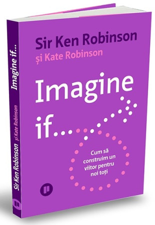 Imagine if... Cum să construim un viitor pentru noi toți Imagine if... Cum să construim un viitor pentru noi toți