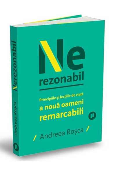 Nerezonabil - Poveștile și lecțiile de viață a nouă oameni remarcabili Nerezonabil - Poveștile și lecțiile de viață a nouă oameni remarcabili