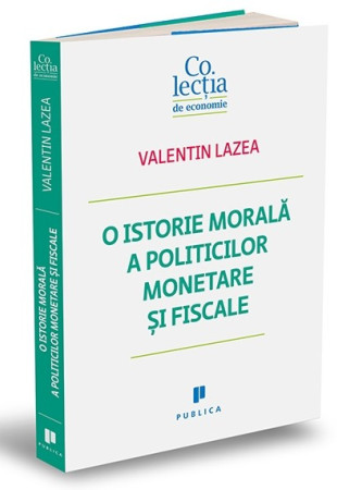 O istorie morală a politicilor monetare și fiscale O istorie morală a politicilor monetare și fiscale