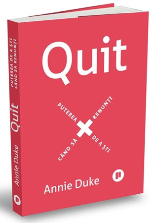 Quit. Puterea de a ști când să renunți Quit. Puterea de a ști când să renunți