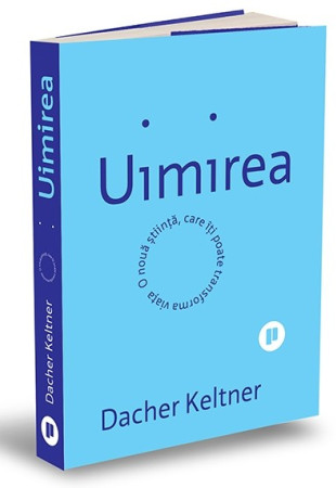 Uimirea. O nouă știință care îți poate transforma viața Uimirea. O nouă știință care îți poate transforma viața