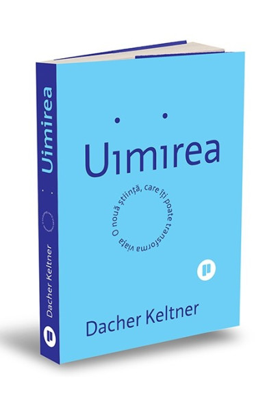 Uimirea. O nouă știință care îți poate transforma viața Uimirea. O nouă știință care îți poate transforma viața