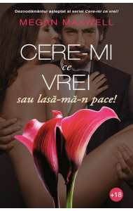 Cere-mi ce vrei, sau lasa-ma-n pace!