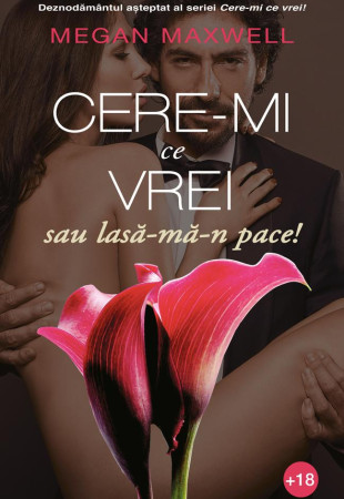 Cere-mi ce vrei, sau lasa-ma-n pace!