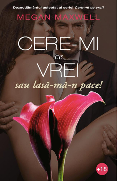 Cere-mi ce vrei, sau lasa-ma-n pace! Cere-mi ce vrei, sau lasa-ma-n pace!