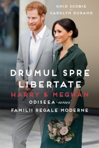 Harry si Meghan: Drumul spre libertate