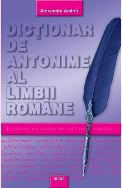 Dictionar de antonime al limbii romane Dictionar de antonime al limbii romane