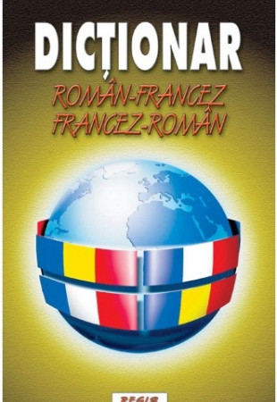 Dictionar roman - francez/francez - roman Dictionar roman - francez/francez - roman
