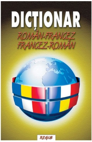 Dictionar roman - francez/francez - roman Dictionar roman - francez/francez - roman