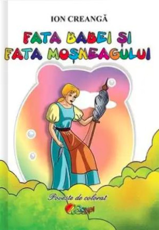 Fata babei si fata mosneagului (Poveste de colorat format A5) Fata babei si fata mosneagului (Poveste de colorat format A5)