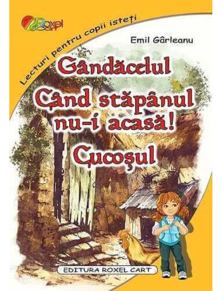 Gândăcelul. Când stăpânul nu-i acasă. Cucoșul (Lecturi pentru copii isteti)