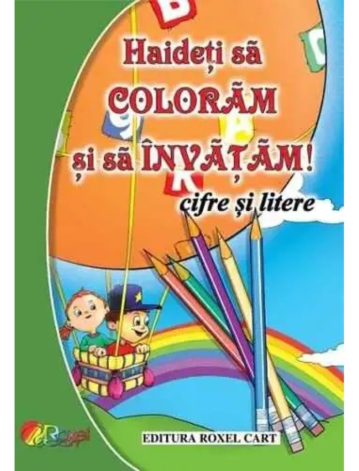 Haideti sa coloram si sa invatam Cifre si Litere!