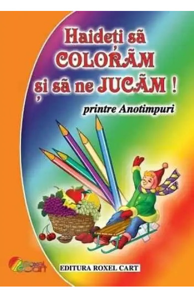 Haideti sa coloram si sa ne jucam printre Anotimpuri! Haideti sa coloram si sa ne jucam printre Anotimpuri!