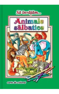 Sa invatam… Animale salbatice (Carte de colorat format A4) Sa invatam… Animale salbatice (Carte de colorat format A4)