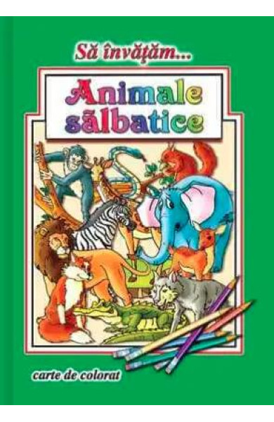 Sa invatam… Animale salbatice (Carte de colorat format A4)