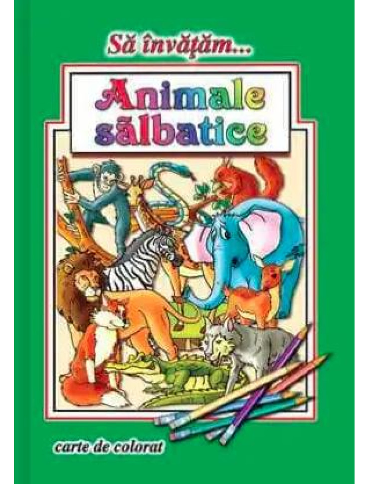 Sa invatam… Animale salbatice (Carte de colorat format A4)