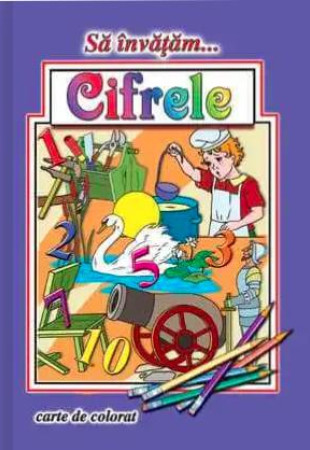 Sa invatam… Cifrele (Carte de colorat format A4) Sa invatam… Cifrele (Carte de colorat format A4)