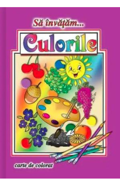 Sa invatam… Culorile (Carte de colorat format A4)