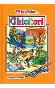 Sa invatam… Ghicitori (Carte de colorat format A4) Sa invatam… Ghicitori (Carte de colorat format A4)