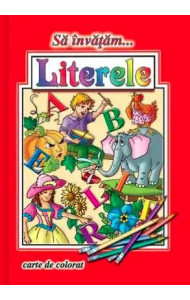 Sa invatam… Literele (Carte de colorat format A4)