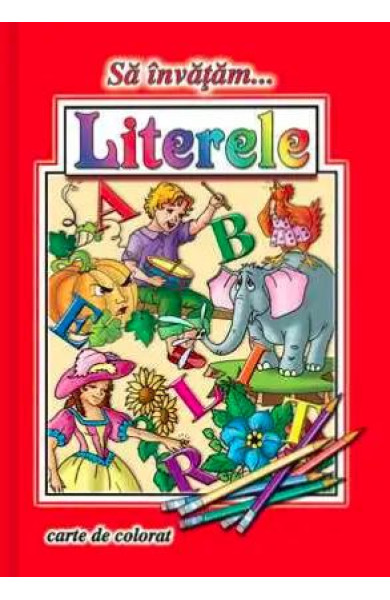 Sa invatam… Literele (Carte de colorat format A4)