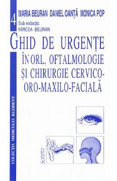 Ghid de urgente in ORL, Oftalmologie si Chirurgie Cervico-oro-maxilo-faciala Ghid de urgente in ORL, Oftalmologie si Chirurgie Cervico-oro-maxilo-faciala