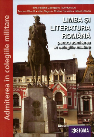 Limba si Literatura Romana pentru admiterea in colegiile militare
