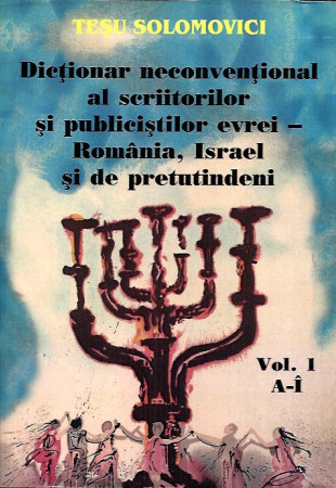 Dictionar neconventional al scriitorilor si publicistilor evrei - Romania, Israel si de pretutindeni (2 volume) Dictionar neconventional al scriitorilor si publicistilor evrei - Romania, Israel si de pretutindeni (2 volume)