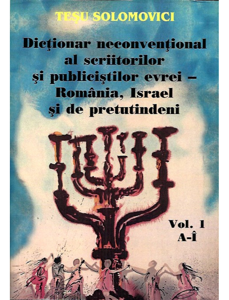 Dictionar neconventional al scriitorilor si publicistilor evrei - Romania, Israel si de pretutindeni (2 volume)