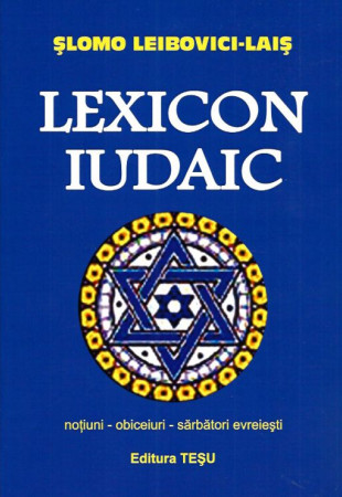Lexicon Iudaic. Notiuni, obiceiuri, sarbatori evreiesti
