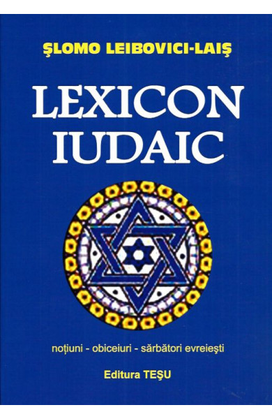Lexicon Iudaic. Notiuni, obiceiuri, sarbatori evreiesti